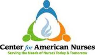CENTER FOR AMERICAN NURSES SERVING THE NEEDS OF NURSES TODAY TOMORROW