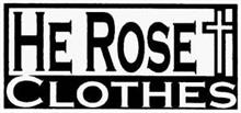 HE ROSE CLOTHES