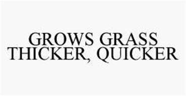 GROWS GRASS THICKER, QUICKER