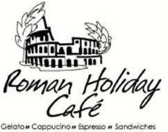 ROMAN HOLIDAY CAFÉ GELATO CAPPUCINO ESPRESSO SANDWICHES