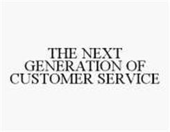THE NEXT GENERATION OF CUSTOMER SERVICE