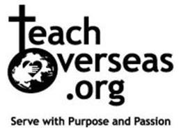TEACH OVERSEAS .ORG SERVE WITH PURPOSE AND PASSION