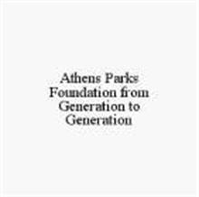 ATHENS PARKS FOUNDATION FROM GENERATION TO GENERATION