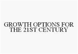 GROWTH OPTIONS FOR THE 21ST CENTURY