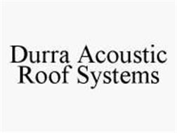 DURRA ACOUSTIC ROOF SYSTEMS