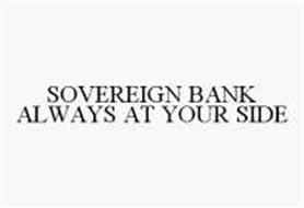 SOVEREIGN BANK ALWAYS AT YOUR SIDE