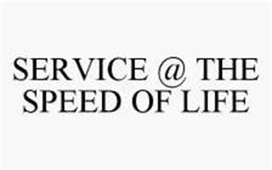 SERVICE @ THE SPEED OF LIFE