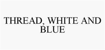 THREAD, WHITE AND BLUE