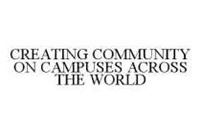 CREATING COMMUNITY ON CAMPUSES ACROSS THE WORLD