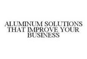 ALUMINUM SOLUTIONS THAT IMPROVE YOUR BUSINESS