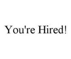 YOU'RE HIRED!