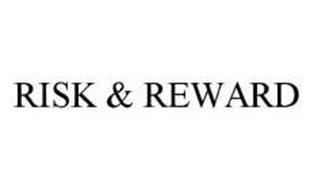RISK & REWARD