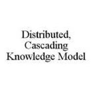 DISTRIBUTED, CASCADING KNOWLEDGE MODEL