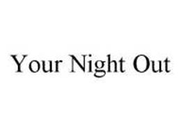YOUR NIGHT OUT