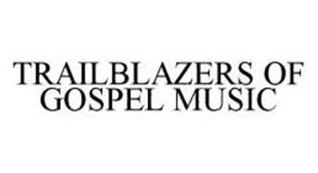 TRAILBLAZERS OF GOSPEL MUSIC