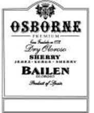 OSBORNE PREMIUM CASA FUNDADA EN 1772 DRY OLOROS SHERRY JEREZ XERES SHERRY BAILEN OLOROSO PRODUCT OF SPAIN