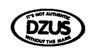DZUS IT'S NOT AUTHENTIC WITHOUT THE MARK