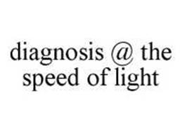 DIAGNOSIS @ THE SPEED OF LIGHT