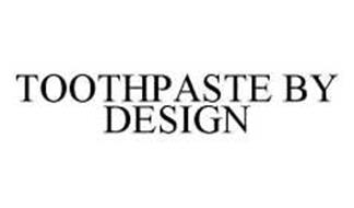 TOOTHPASTE BY DESIGN