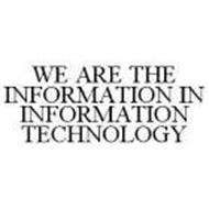 WE ARE THE INFORMATION IN INFORMATION TECHNOLOGY