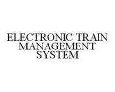 ELECTRONIC TRAIN MANAGEMENT SYSTEM