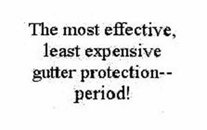 THE MOST EFFECTIVE, LEAST EXPENSIVE GUTTER PROTECTION--PERIOD!