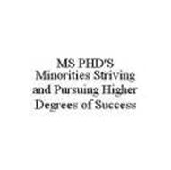 MS PHD'S MINORITIES STRIVING AND PURSUING HIGHER DEGREES OF SUCCESS