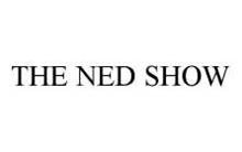 THE NED SHOW