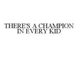 THERE'S A CHAMPION IN EVERY KID