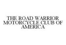 THE ROAD WARRIOR MOTORCYCLE CLUB OF AMERICA
