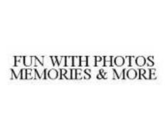 FUN WITH PHOTOS MEMORIES & MORE