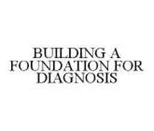 BUILDING A FOUNDATION FOR DIAGNOSIS