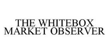 THE WHITEBOX MARKET OBSERVER