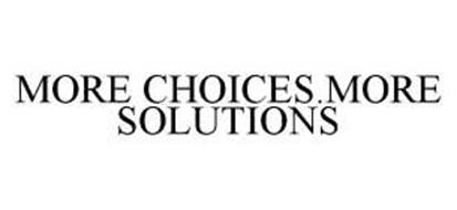 MORE CHOICES.MORE SOLUTIONS