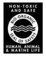 BIO-ORGANIC SEAL OF SAFETY NON-TOXIC AND SAFE HUMAN, ANIMAL & MARINE LIFE
