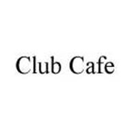 CLUB CAFE