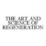 THE ART AND SCIENCE OF REGENERATION