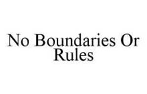 NO BOUNDARIES OR RULES