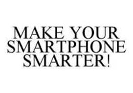 MAKE YOUR SMARTPHONE SMARTER!