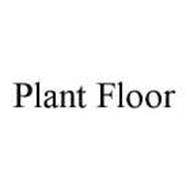 PLANT FLOOR