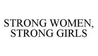 STRONG WOMEN, STRONG GIRLS