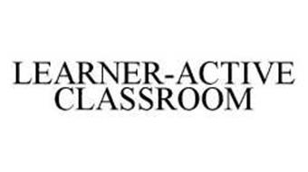 LEARNER-ACTIVE CLASSROOM
