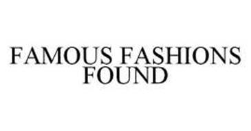 FAMOUS FASHIONS FOUND