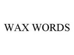 WAX WORDS