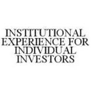 INSTITUTIONAL EXPERIENCE FOR INDIVIDUAL INVESTORS