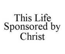 THIS LIFE SPONSORED BY CHRIST