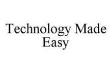 TECHNOLOGY MADE EASY
