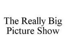 THE REALLY BIG PICTURE SHOW
