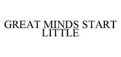 GREAT MINDS START LITTLE
