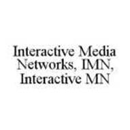 INTERACTIVE MEDIA NETWORKS, IMN, INTERACTIVE MN